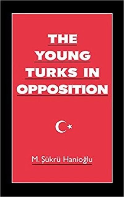 hanioglu5 The Young Turks in Opposition