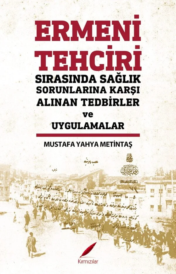 Ermeni Tehciri Sırasında Sağlık Sorunlarına Karşı Alınan Tedbirler ve Uygulamalar